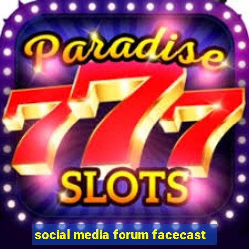 social media forum facecast